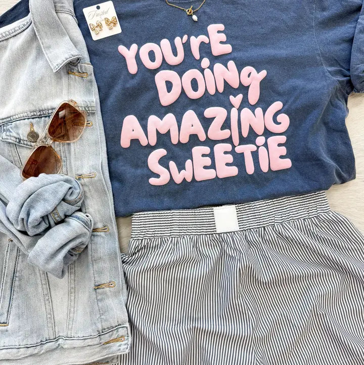 You're Doing Amazing Sweetie Tee